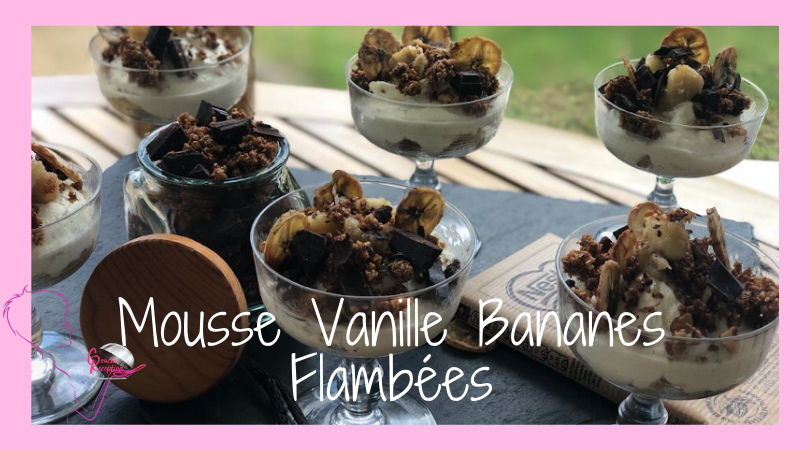 Mousse Vanille & Bananes Flambées